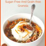 Ah-mazing sugar-free orange and pecan grain-free granola. Low carb, healthy, nutritious and unprocessed real food. | ditchthecarbs.com