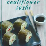 Easy blender recipe for healthy low-carb cauliflower sushi is perfect for a healthy lunch or snack. Take them for a packed healthy work or school lunch. #lowcarb #keto #glutenffree #primal | ditchthecarbs.com