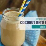 The BEST coconut keto coffee dairy-free