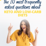 You've got questions...we've got answers! When it comes to ketogenic and low-carb diets, there are a lot of questions that come up over and over again. Find the top 10 questions & answers here!