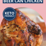 Just 4 simple ingredients make the juiciest low carb Beer Can Chicken. Our recipe is super easy, gives the chicken just the right amount of spice, and is packed with flavor.