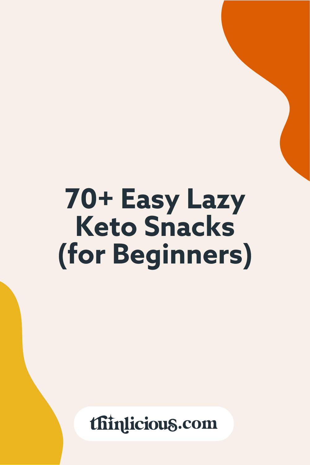 70+ Easy Lazy Keto Snacks (For Beginners) - Thinlicious