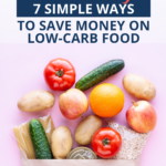 Even when food prices go up, it's still possible to savey money on low-carb food. Just follow these 7 EASY tips & you'll stay healthy and wealthy!