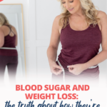 This is how your blood sugar and weight loss are connected and how to manage both to be healthier and have more energy.