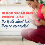 This is how your blood sugar and weight loss are connected and how to manage both to be healthier and have more energy.