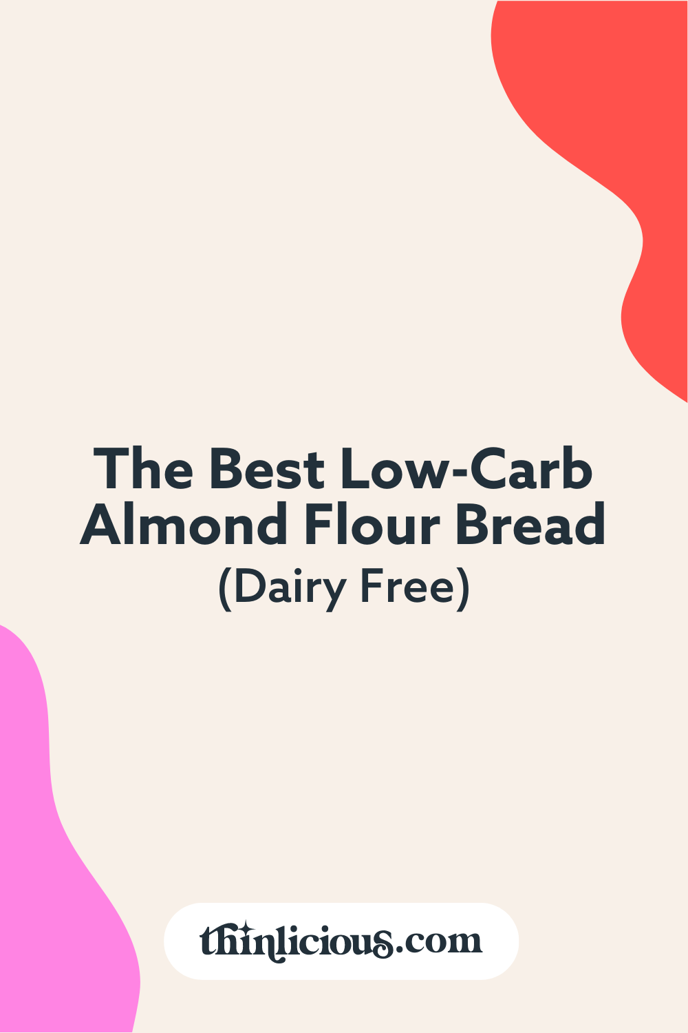 The Best Low-Carb Almond Flour Bread (Dairy Free) 1.9g - Thinlicious