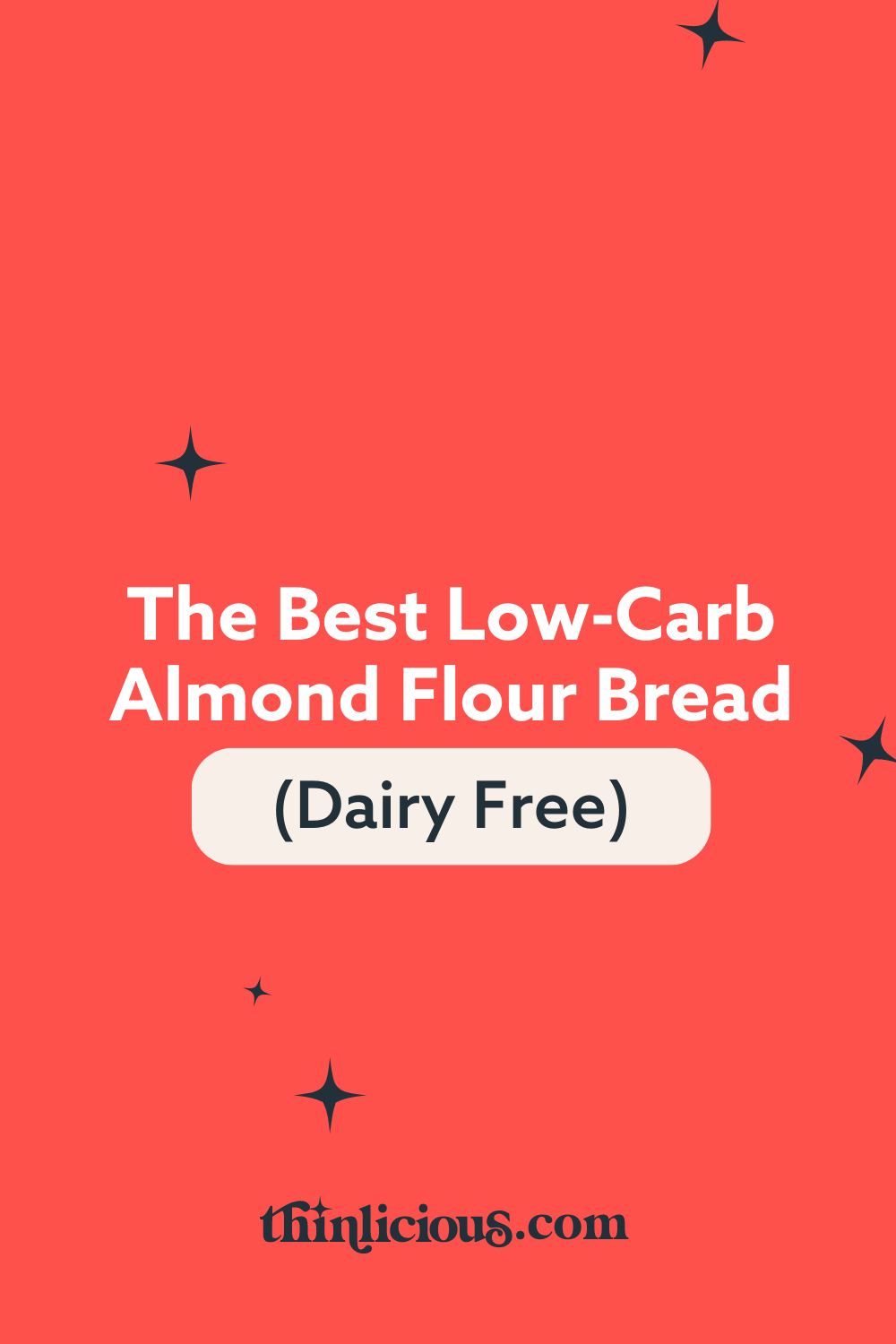 The Best Low-Carb Almond Flour Bread (Dairy Free) 1.9g - Thinlicious