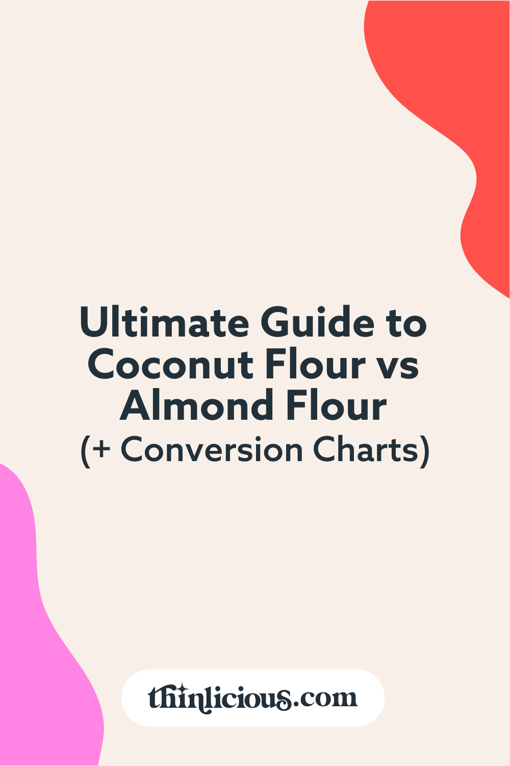 Ultimate Guide To Coconut Flour vs Almond Flour (+ Conversion Charts)