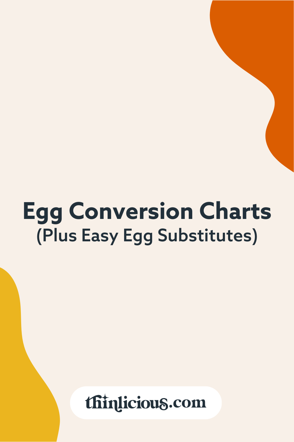 Egg Conversion Charts (Plus Easy Egg Substitutes) Thinlicious