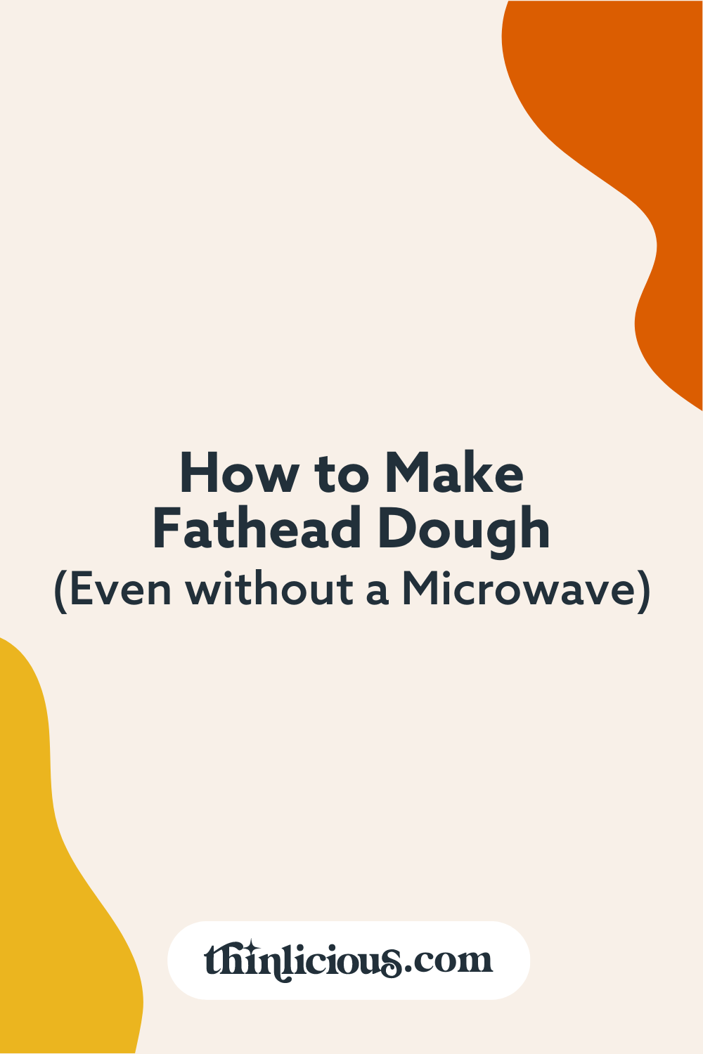 How To Make Fathead Dough (Even Without A Microwave) Thinlicious