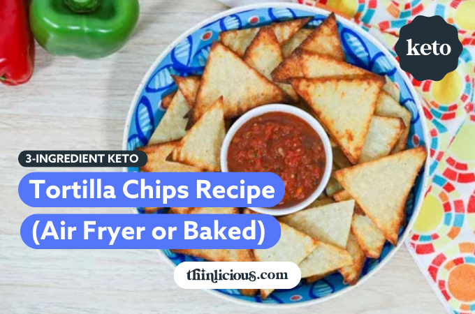 Air Fryer Tortilla Chips (Low Carb) - Recipe Diaries