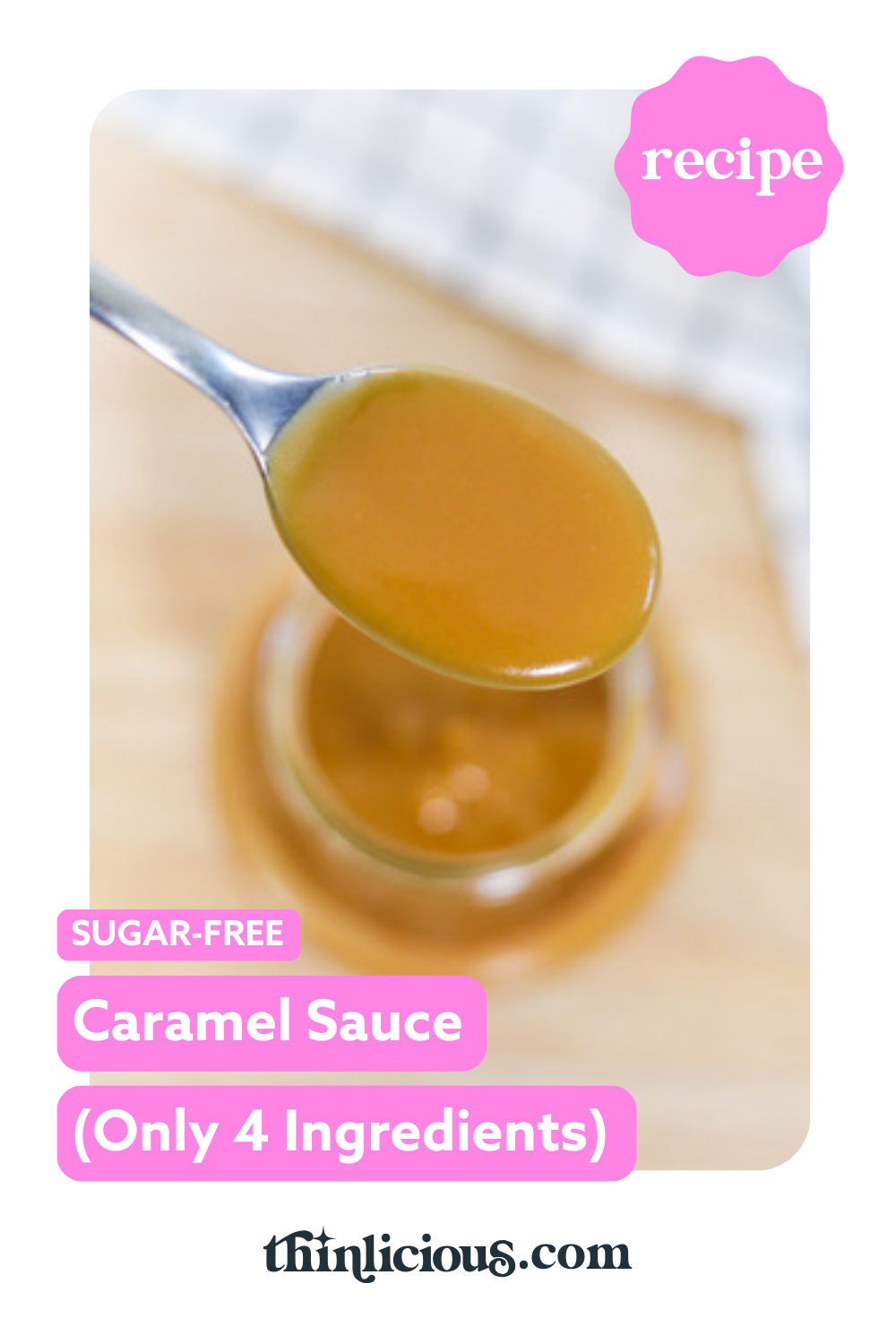 Sugar-Free Caramel Sauce (Only 4 Ingredients) - Thinlicious